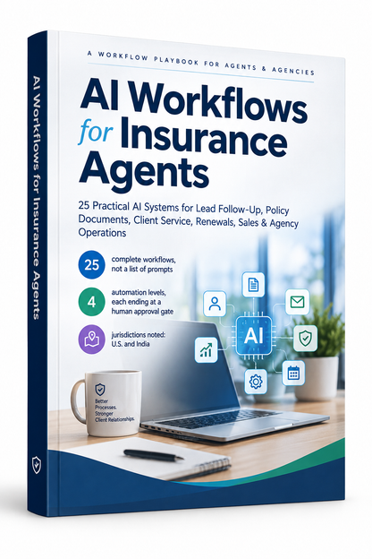 AI Workflows for Insurance Agents: 25 Practical AI Systems for Lead Follow-Up, Policy Documents, Client Service, Renewals, Sales & Agency Operations